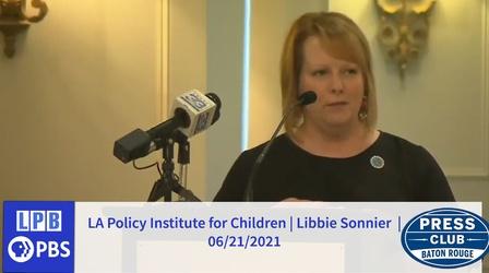 Video thumbnail: Press Club LA Policy Institute for Children | Libbie Sonnier | 06/21/21