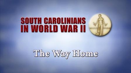 Video thumbnail: SCETV Specials South Carolinians in WWII | The Way Home