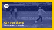 Can you skate?