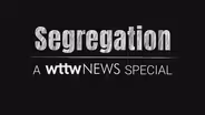 WTTW News Special: Segregation in Chicago