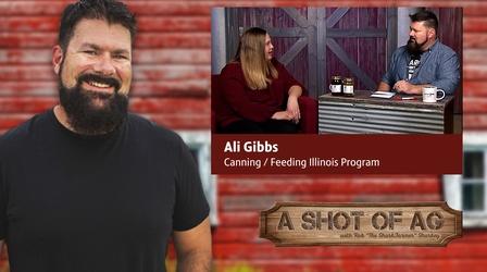 Video thumbnail: A Shot of AG S02 E39: Ali Gibbs |Canning / Feeding Illinois Program