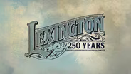Lexington: 250 Years