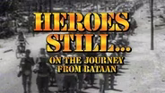 Heroes Still: On The Journey From Bataan