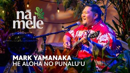 Video thumbnail: Nā Mele Mark Yamanaka - He Aloha No Punaluʻu
