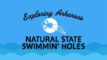 Video thumbnail: Exploring Arkansas Exploring Arkansas: Natural State Swimmin' Holes