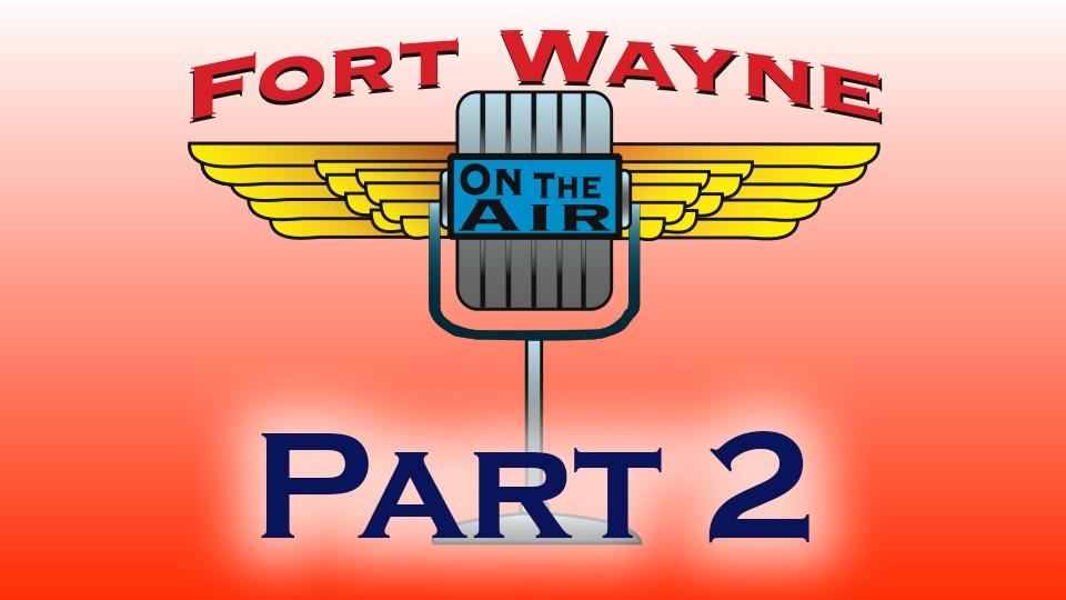 Takes a look at the history of broadcasting in Fort Wayne.