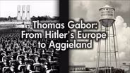 Thomas Gabor: From Hitler's Europe to Aggieland