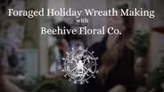 Foraged Holiday Wreaths with Beehive Floral Co.