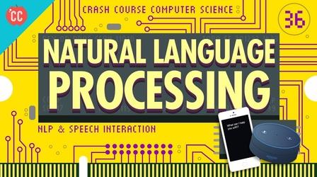 Video thumbnail: Crash Course Computer Science Natural Language Processing: CC Computer Science #36