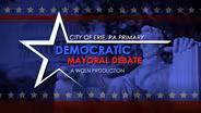 City of Erie, PA Primary Democratic Mayoral Debate