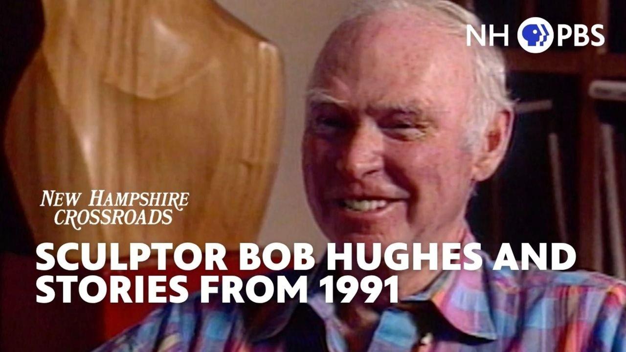 NH Crossroads | Sculptor Bob Hughes and Stories from 1991