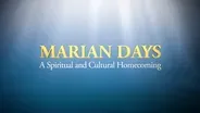 Marian Days: A Spiritual and Cultural Homecoming