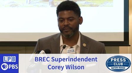 Video thumbnail: Press Club Corey Wilson | BREC Superintendent | 01/30/2023
