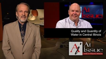 Video thumbnail: At Issue S35 E11: Quality and Quantity of Water in Central Illinois