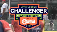2024 Challenger Exhibition Game at the Little League World Series - Preview
