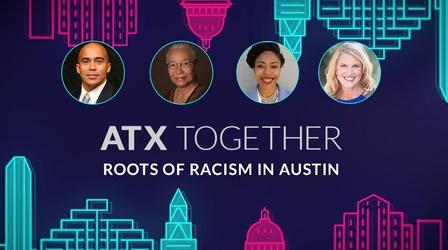 Video thumbnail: ATX Together ATX Together: Roots of Racism in Austin