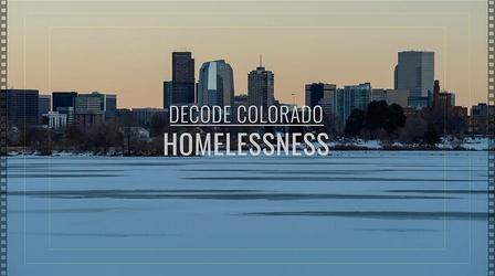 Video thumbnail: Decode Colorado Homelessness
