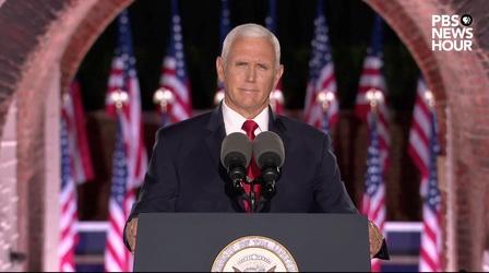 Video thumbnail: PBS NewsHour Vice President Mike Pence’s full speech | 2020 RNC Night 3