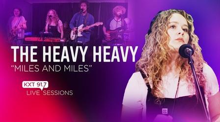 Video thumbnail: KXT Live Sessions The Heavy Heavy - "Miles and Miles" - KXT Live Session