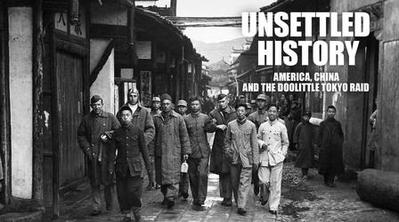 Video thumbnail: Unsettled History: America, China, and the Doolittle Tokyo Raid Unsettled History