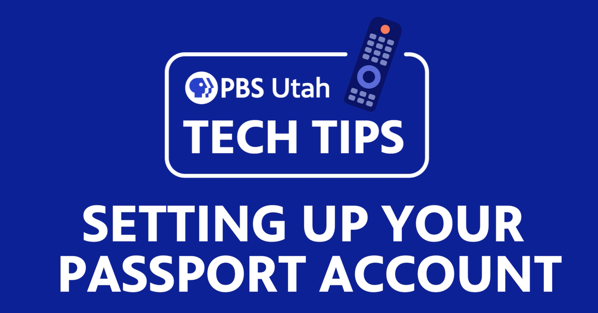 PBS Utah Presents | Tech Tips | Setting up Your Passport Account | PBS