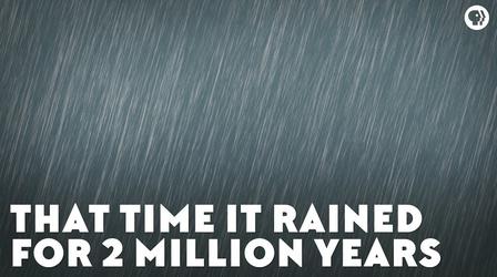 Video thumbnail: Eons That Time It Rained for Two Million Years