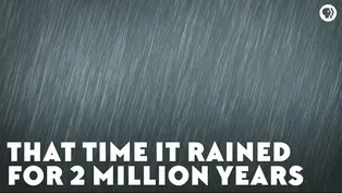 That Time It Rained for Two Million Years