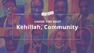Under One Roof: Kehillah, Community