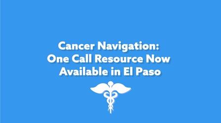 Video thumbnail: The El Paso Physician Cancer Navigation