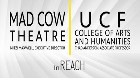 Video thumbnail: InReach UCF College of Arts and Humanities & Mad Cow Theatre