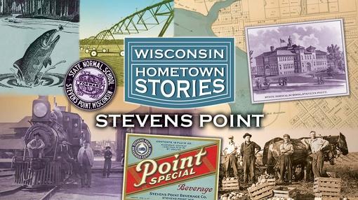 Wisconsin Hometown Stories : Wisconsin Hometown Stories: Stevens Point