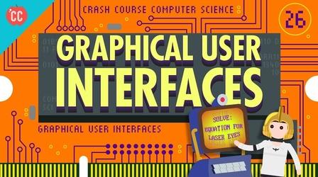 Video thumbnail: Crash Course Computer Science Graphical User Interfaces: Crash Course Computer Science #26