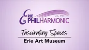 Erie Philharmonic: Fascinating Spaces - Erie Art Museum