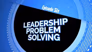 S03 E06: Leadership Problem Solving