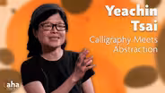 AHA! | 616: Calligraphy Meets Abstraction with Yeachin Tsai