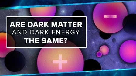 Video thumbnail: PBS Space Time Are Dark Matter And Dark Energy The Same?