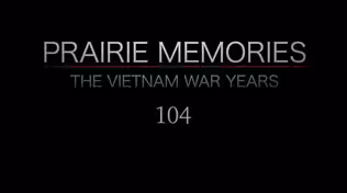 Prairie Memories: The Vietnam War Years Part 4