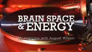 Brain Space and Energy: My Interview with August Wilson