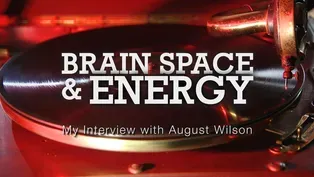 Brain Space and Energy: My Interview with August Wilson