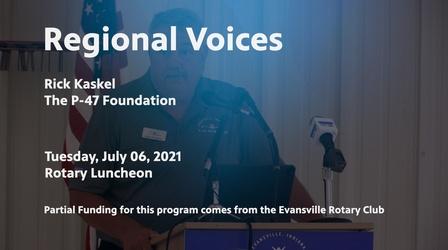 Video thumbnail: Evansville Rotary Club Regional Voices: The P-47 Foundation