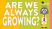 Are We Always Growing?