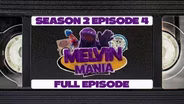 Melvin Mania S02E04