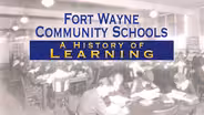 Fort Wayne Community Schools: A History of Learning
