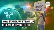 How State Laws Team Up ICE And Local Police