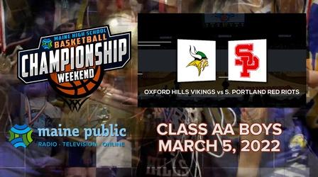Video thumbnail: Maine High School Basketball Tournament Oxford Hills vs. South Portland Boys Class AA State Final