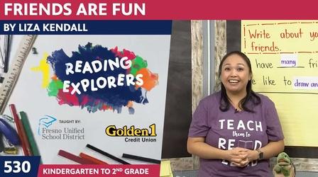 Video thumbnail: Reading Explorers K-2-530: Friends Are Fun by Liza Kendall