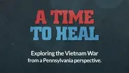 A Time to Heal: Stories from Pennsylvania Veterans