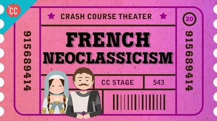 Video thumbnail: Crash Course Theater Rules, Rule-Breaking, and French Neoclassicism