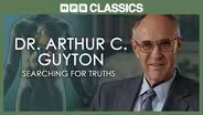 Dr. Arthur C. Guyton: Searching for Truths (1992)