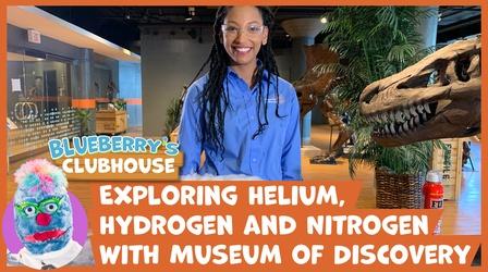 Video thumbnail: Blueberry's Clubhouse Exploring Helium, Hydrogen and Nitrogen